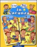 In vacanza. L'enciclopedia dei piccoli. Ediz. illustrata