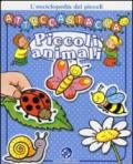 Piccoli animali. L'enciclopedia dei piccoli attaccastacca. Con adesivi. Ediz. illustrata