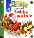 La slitta di Babbo Natale. Oggi guido io. Ediz. illustrata