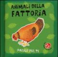 Animali della fattoria. Parole per te. Ediz. illustrata