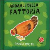 Animali della fattoria. Parole per te. Ediz. illustrata