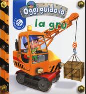 La gru. Oggi guido io