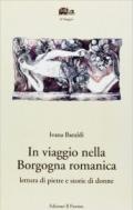 In viaggio nella Borgogna romanica. Lettura di pietre e storia di donne