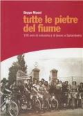 Tutte le pietre del fiume. 100 anni di industria e lavoro a Spilamberto