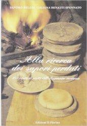 Alla ricerca dei sapori perduti. 272 ricette di piatti dell'Appennino modenese