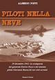 Piloti nellA neve. 29 dicembre 1942. La scomparsa del generale Enrico Pezzi e del tenente pilota Giovanni Bisacchi nei cieli ucraini