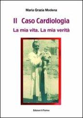 Il caso cardiologia. La mia vita. La mia verità