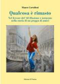 Qualcosa è rimasto. Nel fervore del '68 illusione e tormento nella storia di un gruppo di amici