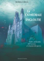 La cathedrale engloutie. Dalle profondità dell'oceano al chiarore del giorno. Con Contenuto digitale per accesso on line