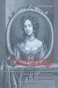 Intrighi internazionali alla Corte Estense. Vicende, misteri e scandali, nell'Europa del '600, per il matrimonio reale tra Giacomo Stuart d'Inghilterra e Maria Beatrice d'Este di Modena