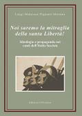 Noi saremo la mitraglia della santa Libertà! Ideologia e propaganda nei canti dell'Italia fascista