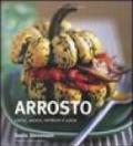 Arrosto. Carne, pesce, verdure e salse