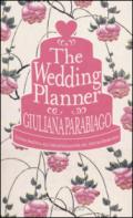 The wedding planner. Guida pratica all'organizzazione del tuo matrimonio