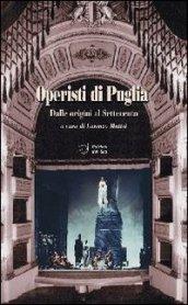 Operisti di Puglia. Dalle origini al Settencento