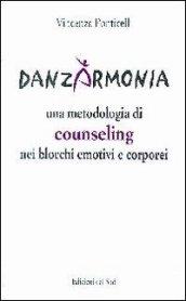 Danzarmonia. Una metodologia di counseling nei blocchi emotivi e corporei