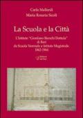 La scuola e la città. L'Istituto «Giordano Bianchi Dottula» di Bari da scuola normale a Istituto magistrale 1862-1964. Con DVD