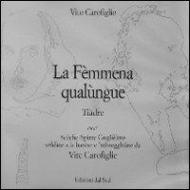 La fèmmena qualùnque. Tiàdre. Scèche-Spìrre Guglièlme veldàte e la barèse e 'mbergghiàte da Vite carofìglie