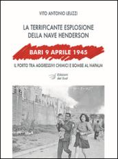 Bari, 9 aprile 1945. La terrificante esplosione della nave Henderson