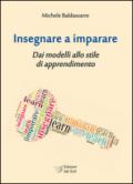 Insegnare a imparare. Dai modelli allo stile di apprendimento