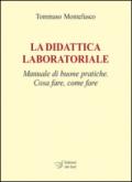 La didattica laboratoriale. Manuale di buone pratiche. Cosa fare, come fare. Con CD-ROM