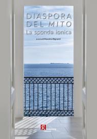 Diaspora del mito. La sponda ionica. Catalogo della mostra (Taranto, 18 maggio-21 luglio 2019)