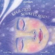 E se il cielo non piovesse? Ediz. illustrata