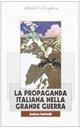 La propaganda italiana nella grande guerra