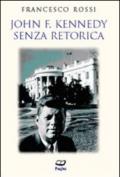 John F. Kennedy. Senza retorica