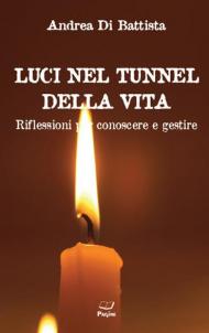 Luci nel tunnel della vita. Riflessioni per conoscere e gestire