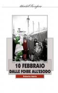 10 febbraio. Dalle foibe all'esodo