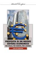 Proposta di un nuovo sistema economico per l'Italia, per l'Europa, per il Mondo