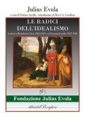 Le radici dell'idealismo. Lettera a Benedetto Croce 1925-1933 e a Giovanni gentile 1927-1929