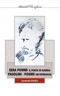 Ezra Pound i poeta in gabbia. Pasolini -Pound un'intervista