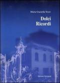 Dolci ricordi. Racconto autobiografico scaturito dai ricordi