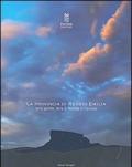 La provincia di Reggio Emilia. Terra gentile, terra di Matilde di Canossa. Storia, tradizioni, prodotti culturali, paesaggi