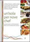 Un'isola per nove chef. Interpretazioni contemporanee della cucina tradizionale siciliana