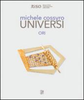 Michele Cossyro. Universi. Ori. Ediz. multilingue