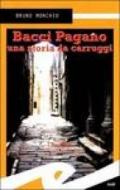 Bacci Pagano. Una storia da carruggi (Tascabili. Noir)