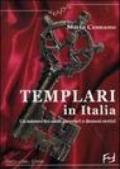 Templari in Italia. Un mistero tra santi guerrieri e demoni eretici