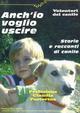 Anch'io voglio uscire. Storie e racconti di canile