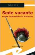 Sede vacante. Morte impossibile in Vaticano
