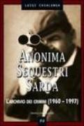 Anonima sequestri sarda. L'archivio dei crimini (1960-1997)