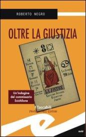 Oltre la giustizia. Un'indagine del commissario Scichilone