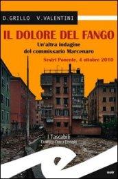 Il dolore del fango. Un'altra indagine del commissario Marcenaro. Sestri Ponente 4 ottobre 2010