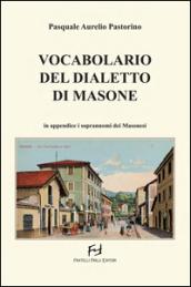 Vocabolario del dialetto di Masone. In appendice i soprannomi dei masonesi