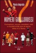 Numeri giallorossi. Formazioni, record, aneddoti, volti e risultati di 86 anni di storia della A. S. Roma