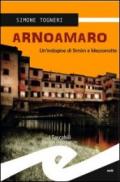 Arnoamaro. Un'indagine di Simòn e mezzanotte