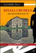 Risaia crudele. Quei giorni dell'inverno '45