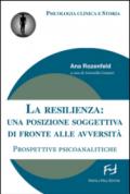 La resilienza: una posizione soggettiva di fronte alle avversità. Prospettive psicoanalitiche