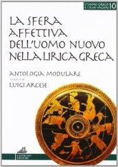 La sfera affettiva dell'uomo nuovo nella lirica greca. Percorsi didattici della lirica greca. Per il Liceo classico